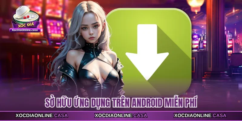 Sở hữu ứng dụng trên Android miễn phí