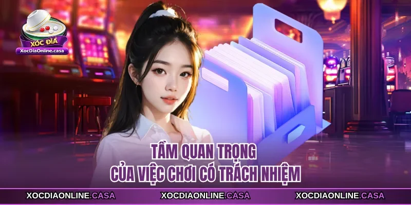 Tầm quan trọng của việc chơi có trách nhiệm 